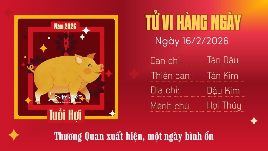 Tu vi hang ngay 16/2/2026 tuoi Hoi